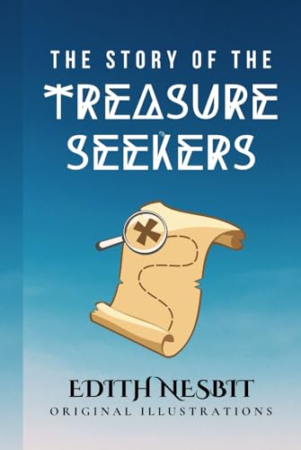 THE STORY OF THE TREASURE SEEKERS: with original illustrations von Independently published